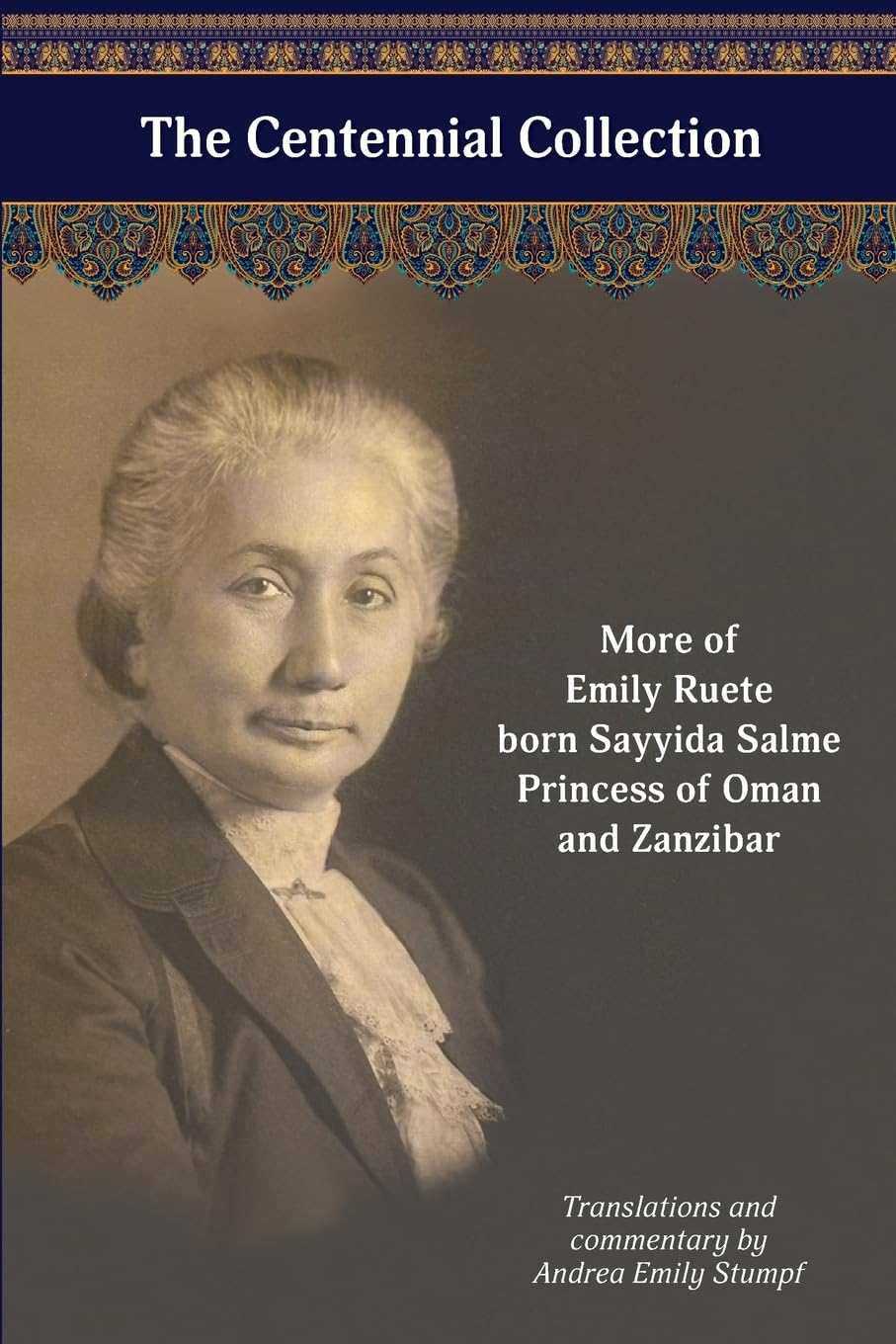 The Centennial Collection: More of Emily Ruete, born Sayyida Salme, Princess of Oman and Zanzibar (Writings by Emily Ruete, born Sayyida Salme, Band 3)