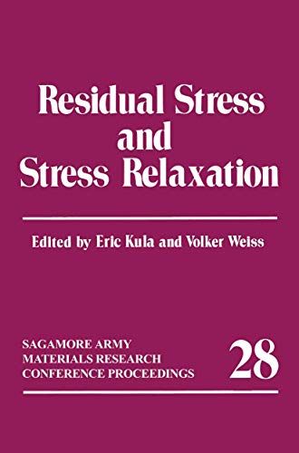 Residual Stress and Stress Relaxation (Sagamore Army Materials Research Conference Proceedings) (Sagamore Army Materials Research Conference Proceedings, 28, Band 28)
