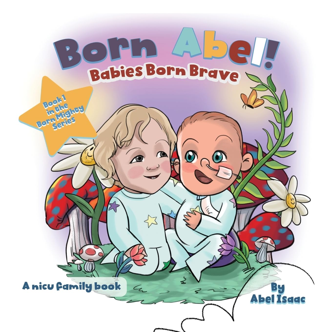 Babies Born Brave: A NICU Family Book (Born Mighty Ser., Band 1)