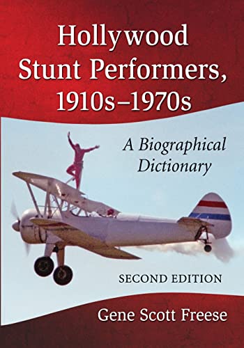 Hollywood Stunt Performers, 1910s-1970s: A Biographical Dictionary, 2D Ed.