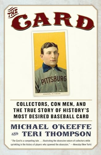 The Card: Collectors, Con Men, and the True Story of History's Most Desired Baseball Card