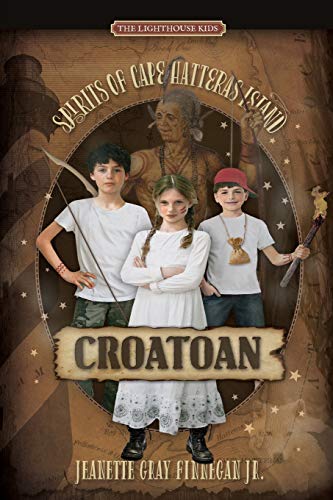 CROATOAN: SPIRITS OF CAPE HATTERAS ISLAND (Lighthouse Kids: Spirits of Cape Hatteras Island, Band 1)