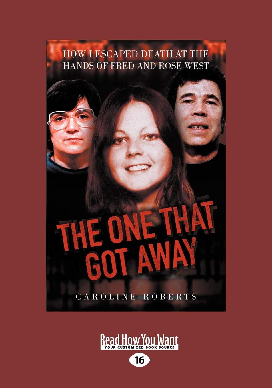 The One that Got Away: How I Escaped Death at the Hands of Fred and Rose West: How I Escaped Death at the Hands of Fred and Rose West (Large Print 16pt)