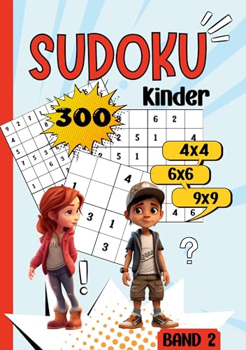 Sudoku Kinder -300 Sudoku: Rätselspaß für Kinder ab 6-8 Jahren. -Band 2-. 4x4, 6x6 und 9x9- sehr leicht bis schwer. Sudoku Buch. Sudoku für Kinder.