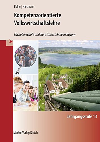 Kompetenzorientierte Volkswirtschaftslehre - Fachoberschule und Berufsoberschule in Bayern: Jahrgangsstufe 13