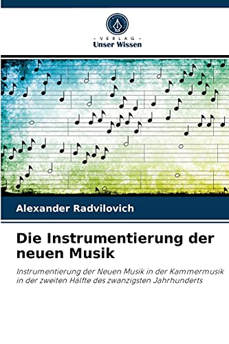 Die Instrumentierung der neuen Musik: Instrumentierung der Neuen Musik in der Kammermusik in der zweiten Hälfte des zwanzigsten Jahrhunderts