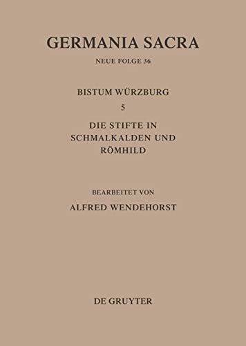Germania Sacra, Neue Folge, Bd.36: Die Stifte in Schmalkalden Und Römhild