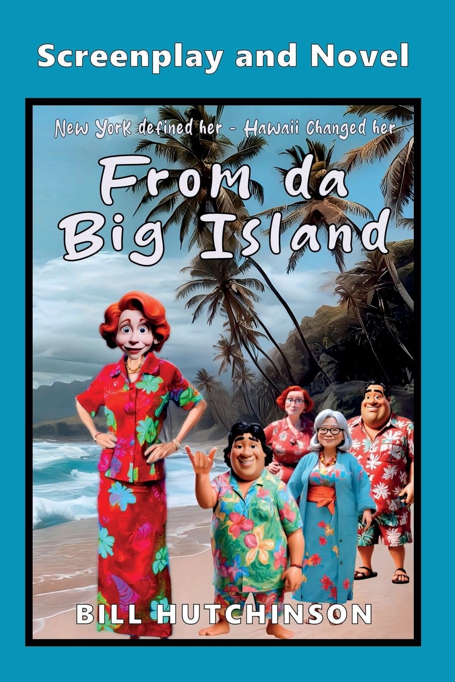 From Da Big Island - Screenplay and Novel: New York defined her - Hawaii changed her (From da Big Island: New York defined her - Hawaii changed her)