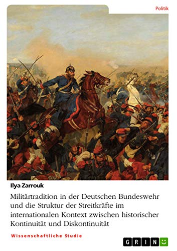 Militärtradition in der Deutschen Bundeswehr und die Struktur der Streitkräfte im internationalen Kontext zwischen historischer Kontinuität und ... an 60 Jahre Bundeswehr - Eine Einführung