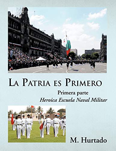 La Patria es Primero: Heroica Escuela Naval Militar