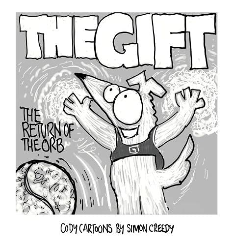 THE GIFT - RETURN OF THE ORB: A magical vibrating orb offers Cody an amazing gift (Cody Books by Simon Creedy, Band 12)