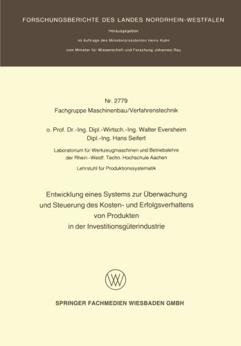 Entwicklung eines Systems zur Überwachung und Steuerung des Kosten- und Erfolgsverhaltens von Produkten in der InvestitionsgÜterindustrie (Forschungsberichte des Landes Nordrhein-Westfalen)