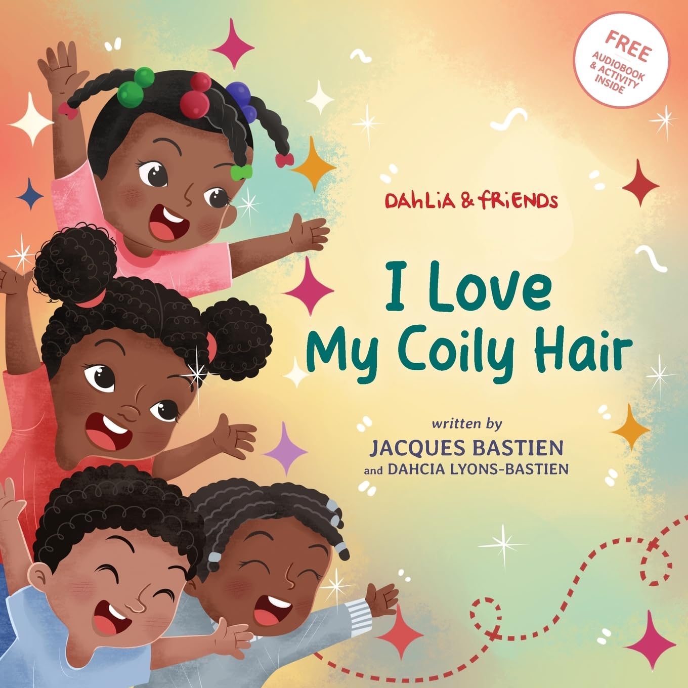 Dahlia & Friends: I Love My Coily Hair: A Kid’s Story About Natural Hair