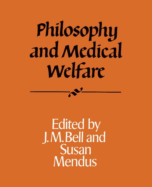 Philosophy and Medical Welfare (Royal Institute of Philosophy Supplements) (Royal Institute of Philosophy Lecture Series)