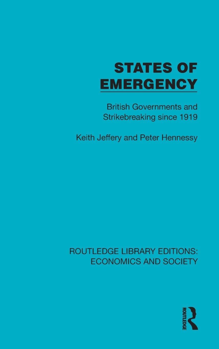 States of Emergency: British Governments and Strikebreaking since 1919 (Routledge Library Editions: Economics and Society)