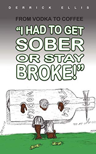From Vodka to Coffee: I Had To Get Sober or Stay Broke