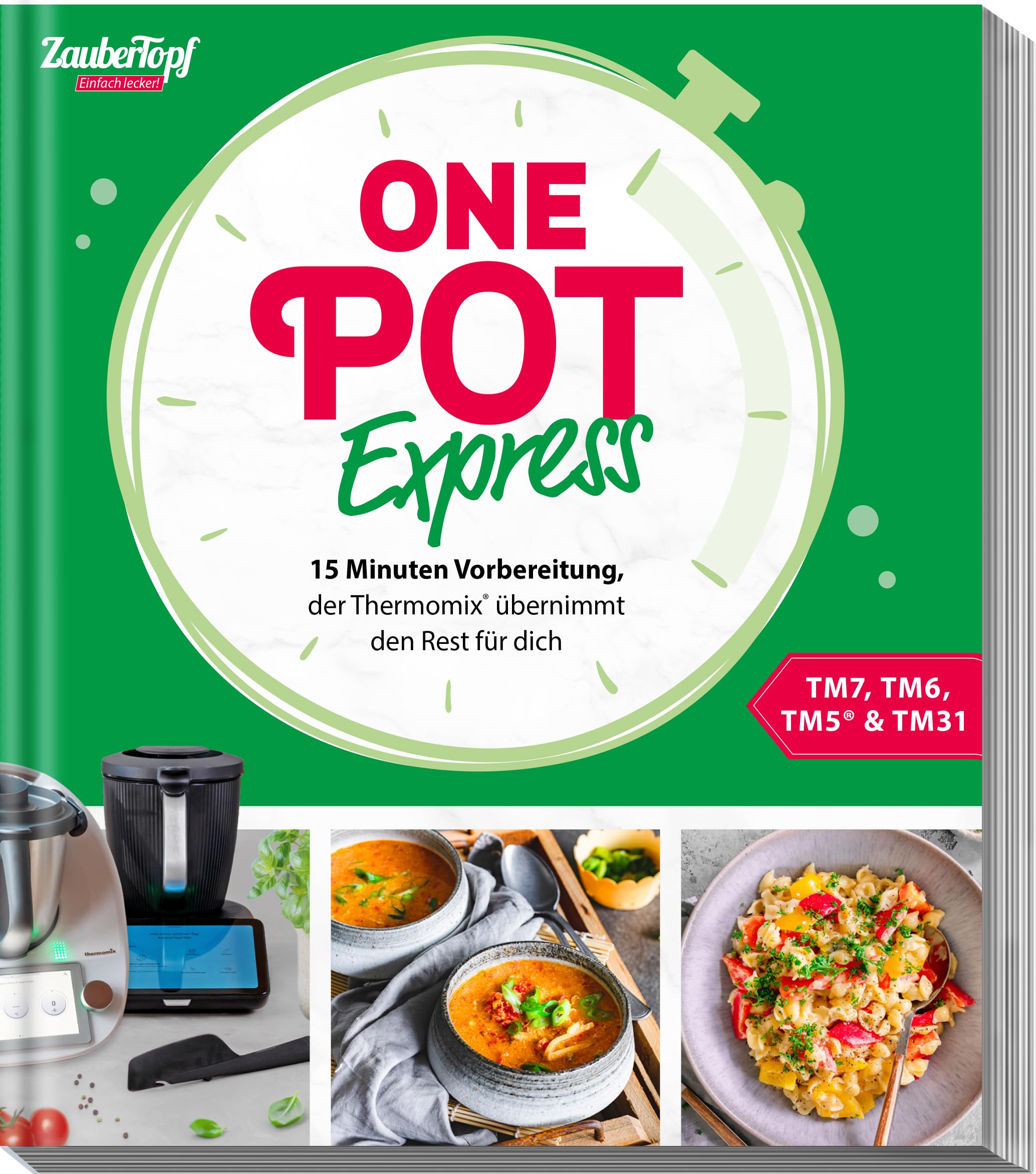 ZauberTopf Einfach lecker! ONE POT EXPRESS: 15 Minuten Vorbereitung, der Thermomix® übernimmt den Rest für dich.
