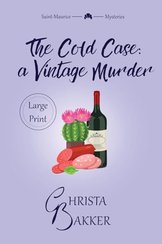 The Cold Case: a Vintage Murder: A smart, sassy, and snotty cozy mystery: A sassy, smart, and snotty cozy mystery (The Saint-Maurice Mysteries (LARGE PRINT), Band 3)