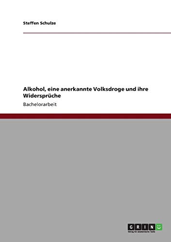 Alkohol, eine anerkannte Volksdroge und ihre Widersprüche