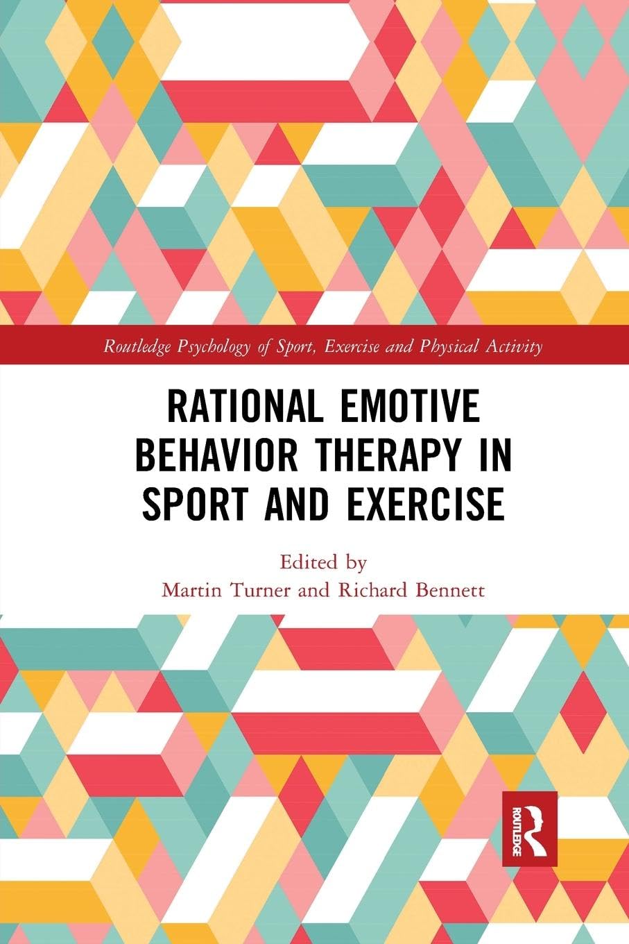 Rational Emotive Behavior Therapy in Sport and Exercise (Routledge Psychology of Sport, Exercise and Physical Activity)