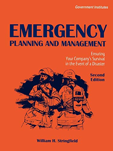 Emergency Planning and Management: Ensuring Your Company's Survival in the Event of a Disaster: Ensuring Your Company's Survival in the Event of a Disaster, Second Edition