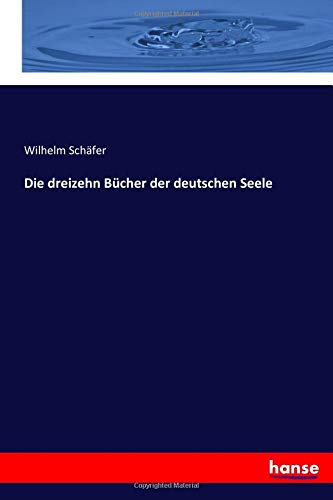 Die dreizehn Bücher der deutschen Seele