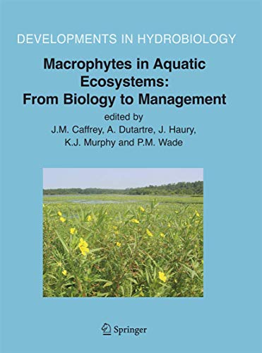 Macrophytes in Aquatic Ecosystems: From Biology to Management: Proceedings of the 11th International Symposium on Aquatic Weeds, European Weed ... (Developments in Hydrobiology, 190, Band 190)