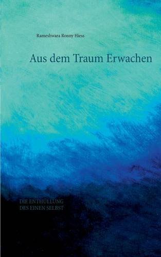 Aus dem Traum erwachen: Die Enthüllung des Einen Selbst (Das Eine Selbst)
