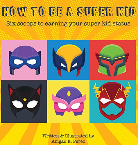 How to Be a Super Kid: Six scoops to earning your super kid status