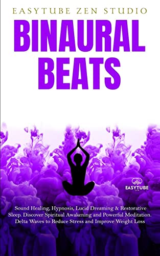 Binaural Beats: Sound Healing, Hypnosis, Lucid Dreaming & Restorative Sleep. Discover Spiritual Awakening and Powerful Meditation. Delta Waves to Reduce Stress and Improve Weight Loss