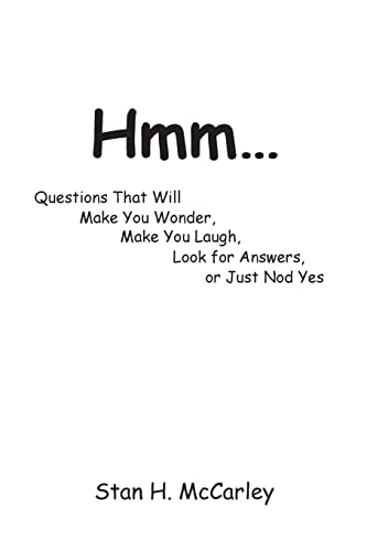 Hmm...: Questions That Will Make You Wonder, Make You Laugh, Look For Answers, or Just Nod Yes