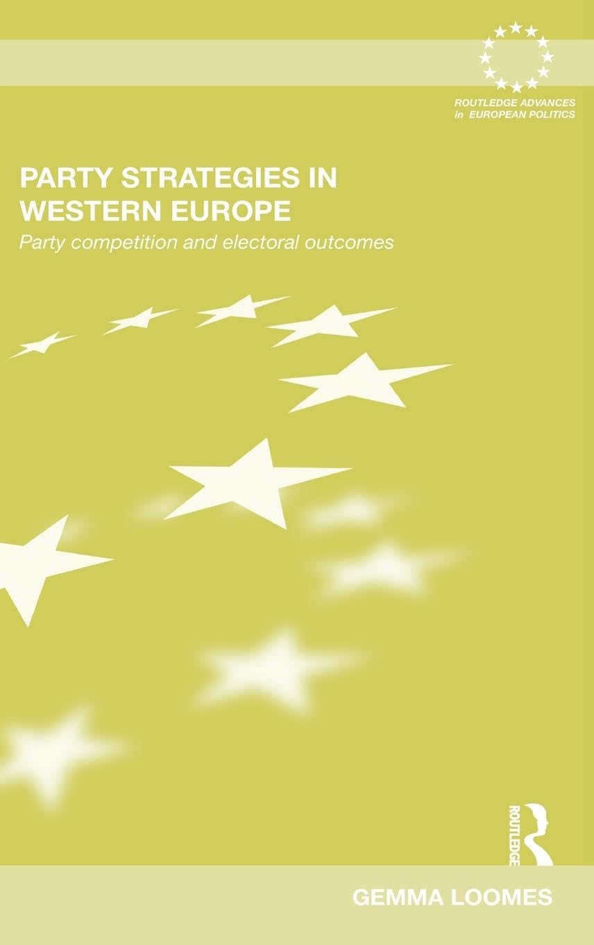 Party Strategies in Western Europe: Party Competition and Electoral Outcomes (Routledge Advances in European Politics, 79, Band 79)