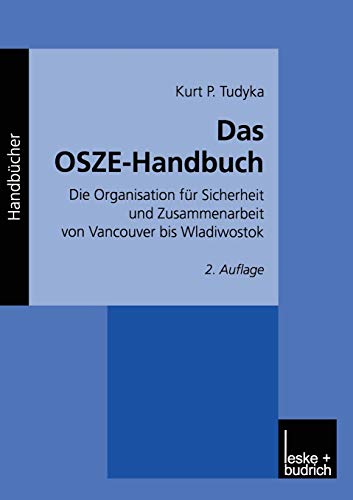 Das OSZE-Handbuch: Die Organisation für Sicherheit und Zusammenarbeit von Vancouver bis Wladiwostok