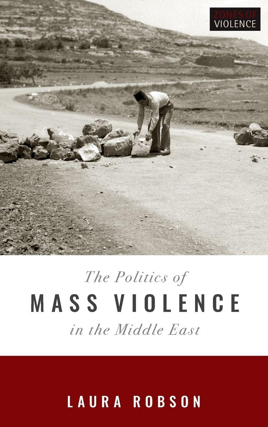 Politics of Mass Violence in the Middle East (Zones of Violence)