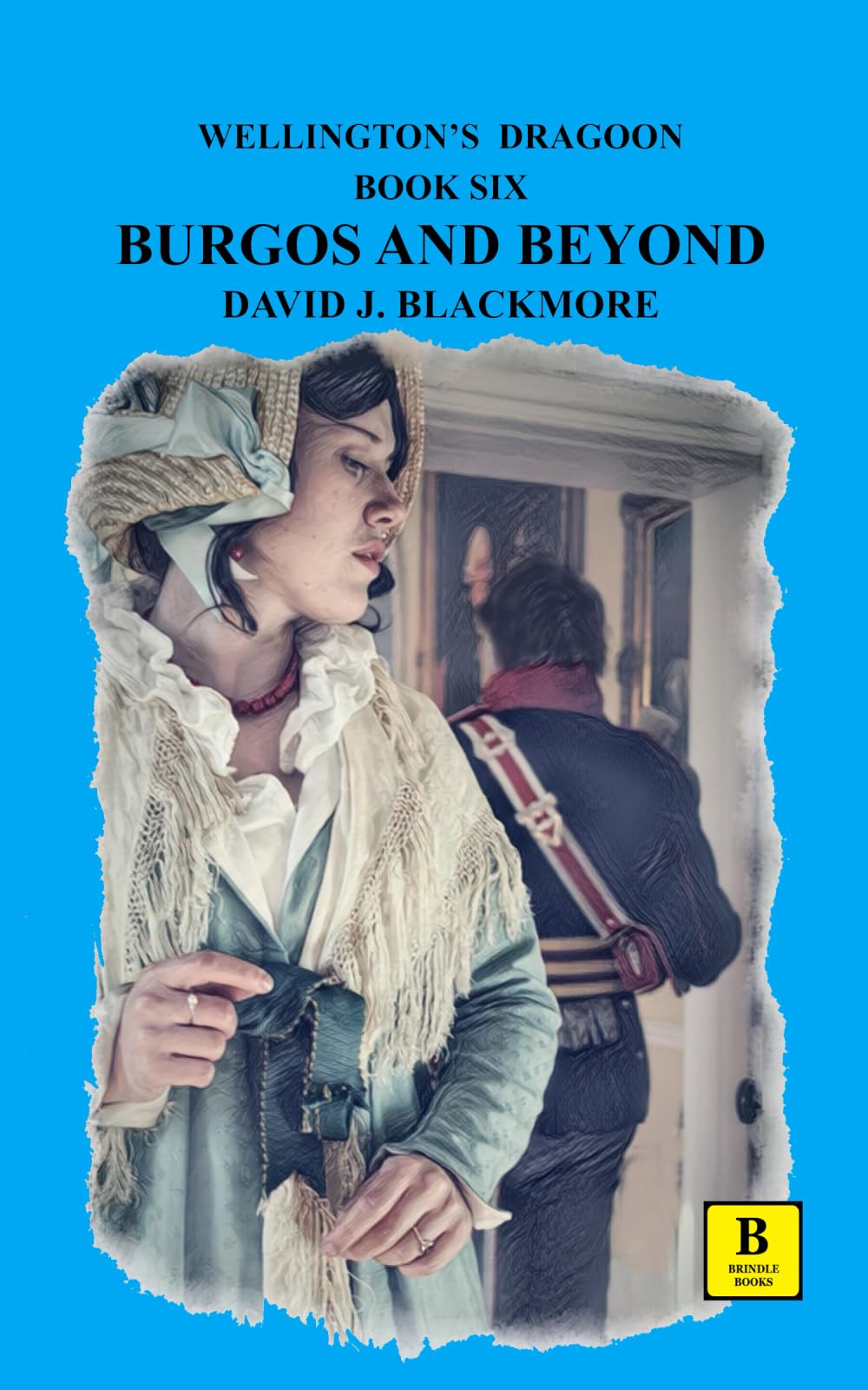 Burgos and Beyond (Wellington's Dragoon, Band 6)