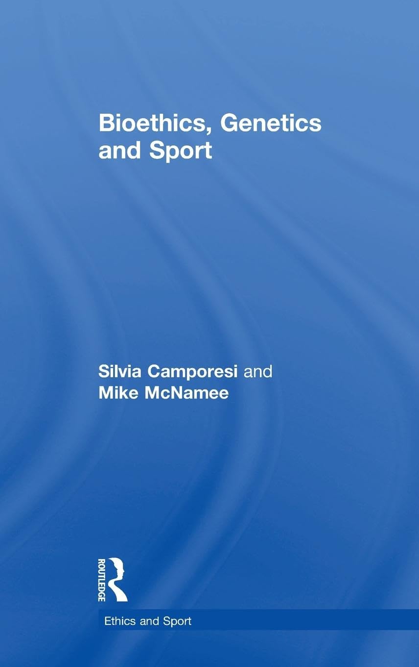 Bioethics, Genetics and Sport (Ethics and Sport)