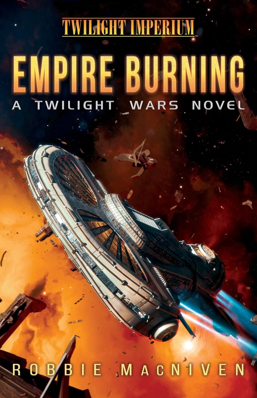 Empire Burning: A Twilight Imperium Novel: A Twilight Wars Novel (Volume 2) (The Twilight Wars, Band 2)