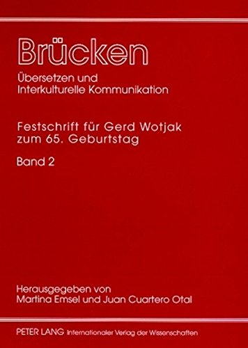 Brücken: Übersetzen und Interkulturelle Kommunikation: Festschrift für Gerd Wotjak zum 65. Geburtstag