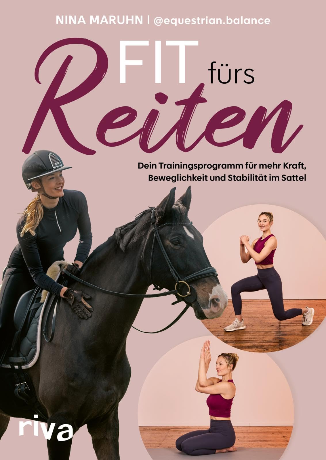 Fit fürs Reiten: Dein Trainingsprogramm für mehr Kraft, Beweglichkeit und Stabilität im Sattel | Hilfe bei Reiterbeschwerden. Für eine stärkere Verbindung zu deinem Pferd