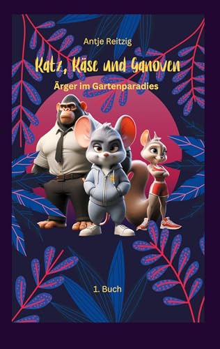 Katz, Käse und Ganoven: Ärger im Gartenparadies