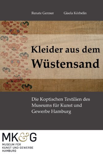 Kleider aus dem Wüstensand: Die Koptischen Textilien des Museums für Kunst und Gewerbe Hamburg