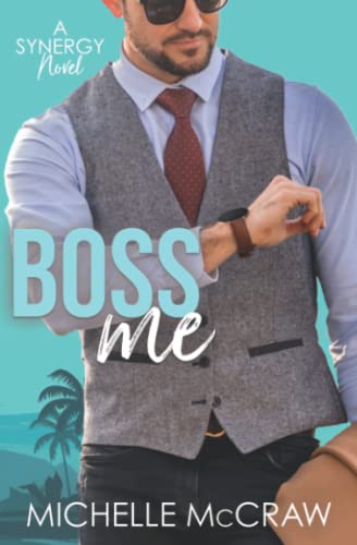 Boss Me: A Boss-Assistant on Vacation Romantic Comedy (Synergy Office Romance, Band 4)