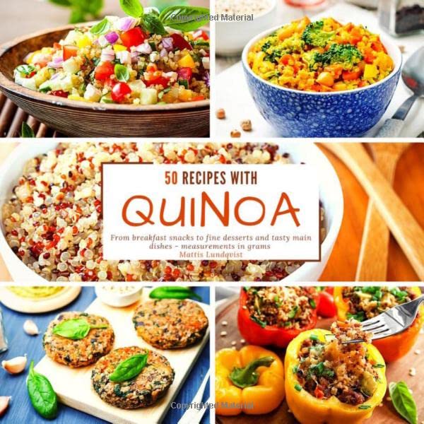 50 Recipes with Quinoa: From breakfast snacks to fine desserts and tasty main dishes - measurements in grams