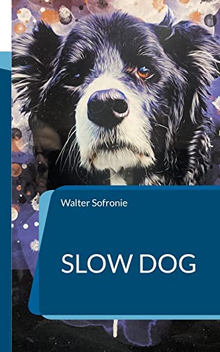 Slow Dog: Ein Hundebuch für das Leben mit dem Hund (Die Langsamkeit des Seins mit deinem Hund)