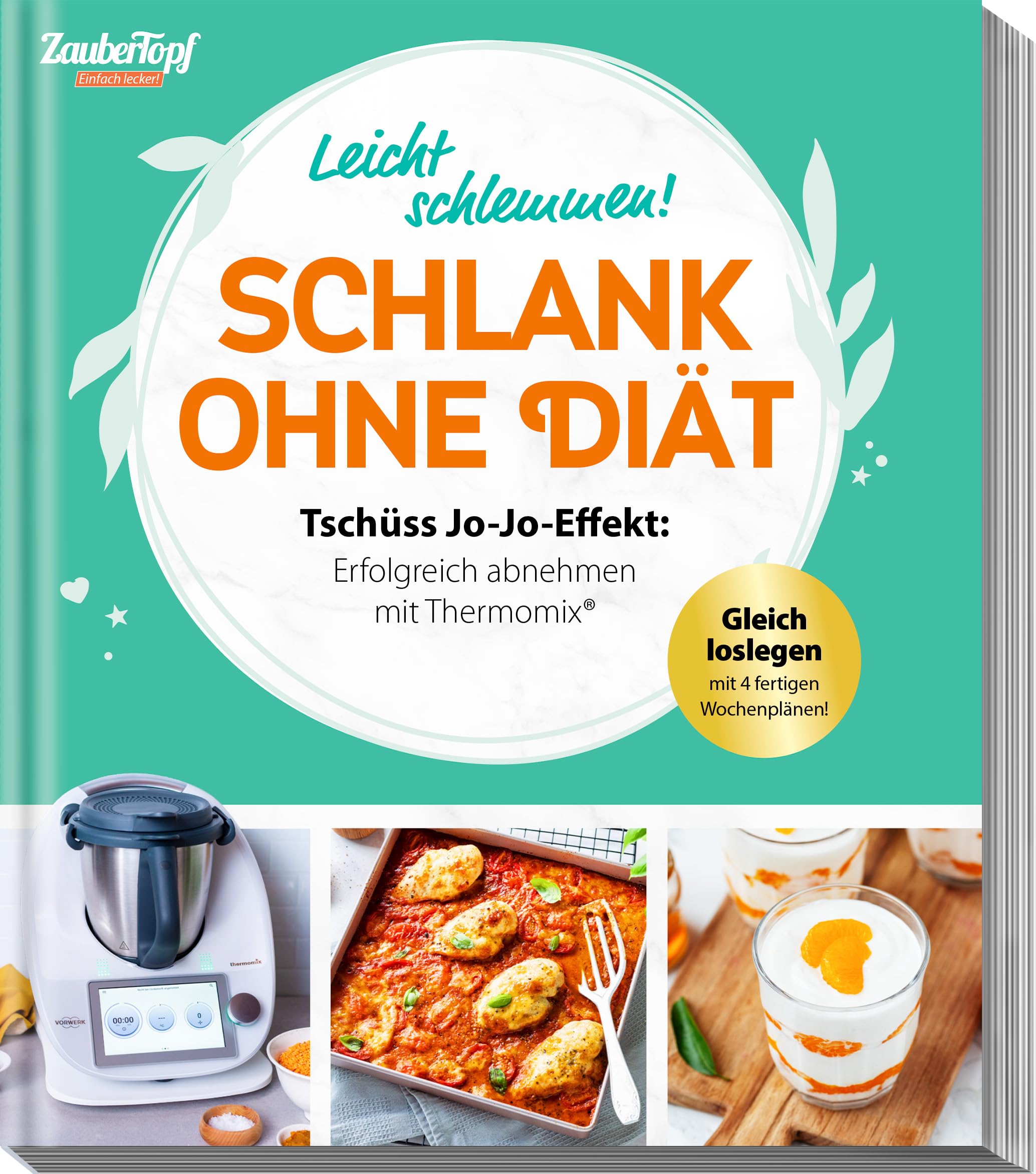 ZauberTopf Einfach lecker! Schlank ohne Diät: Tschüss Jo-Jo-Effekt: Erfolgreich abnehmen mit Thermomix®