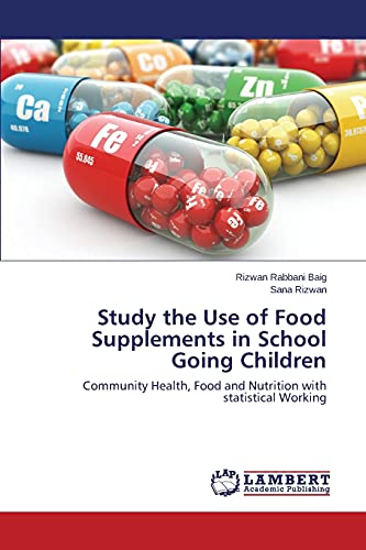 Study the Use of Food Supplements in School Going Children: Community Health, Food and Nutrition with statistical Working