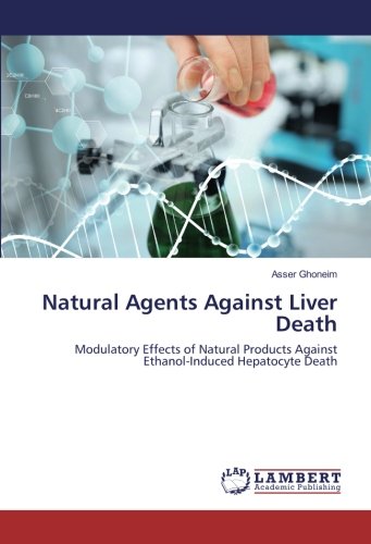 Natural Agents Against Liver Death: Modulatory Effects of Natural Products Against Ethanol-Induced Hepatocyte Death