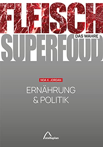 FLEISCH – das wahre SUPERFOOD: Ernährung & Politik