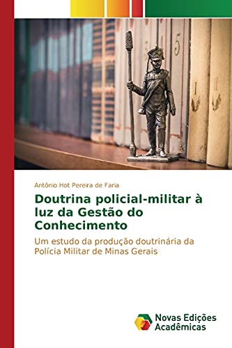 Doutrina policial-militar à luz da Gestão do Conhecimento: Um estudo da produção doutrinária da Polícia Militar de Minas Gerais
