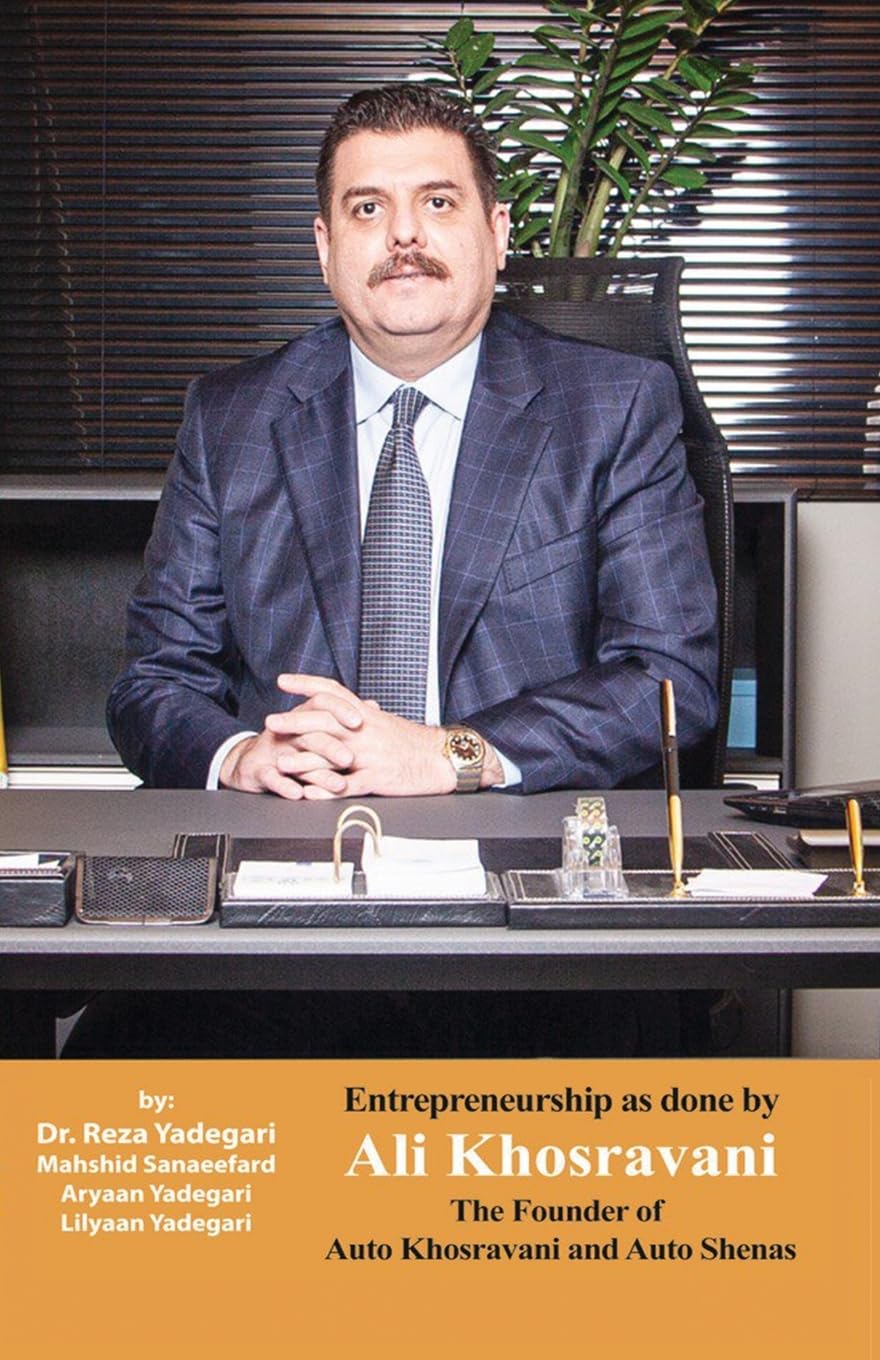 Entrepreneurship as done by Ali Khosravani: The Founder of Auto Khosravani and Auto shenas (Iranian Great Entrepreneurs)